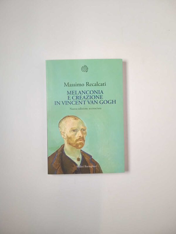 Massimo Recalcati - Melanconia e creazione in Vincent Van Gogh - Bollati Boringhieri 2019