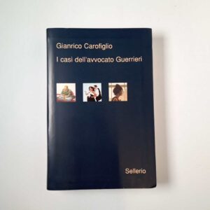 Gianrico Carofiglio - I casi dell'avvocato Guerrieri - Sellerio 2007
