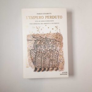 Paolo Cesaretti - L'impero perduto - Mondadori 2006