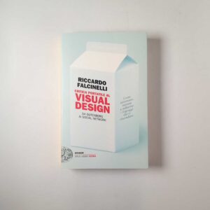 Riccardo Falcinelli - Critica portatile al visual design - Einaudi 2017
