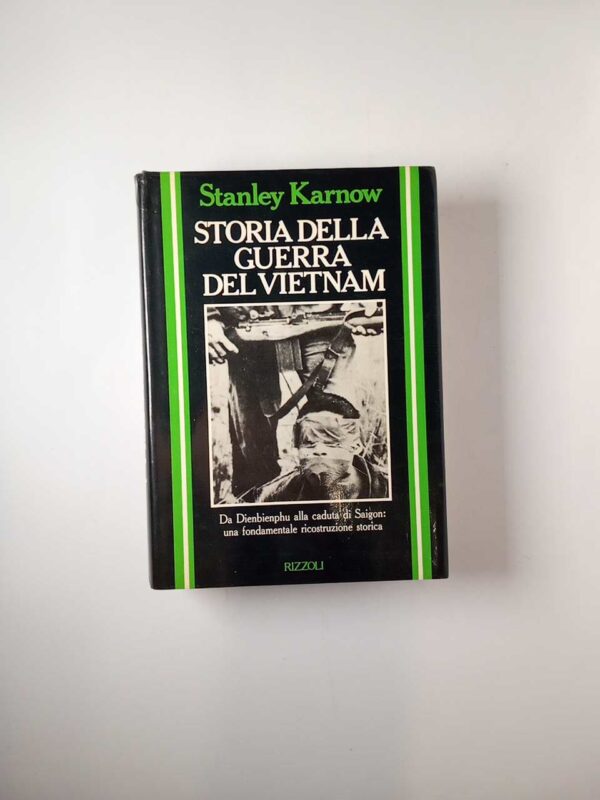Stanley Karnow - Storia della guerra del Vietnam - Rizzoli 1985