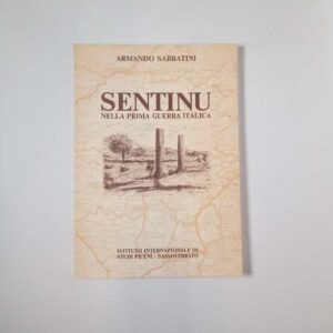 Armando Sabbatini - Sentinum nella prima guerra italica - 1989
