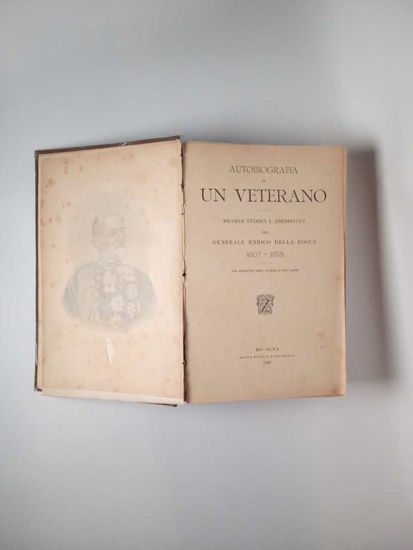 Autobiografia di un veterano. Ricordi storici e aneddotici del Generale Enrico della Rocca 1807-1859. - Zanichelli 1897
