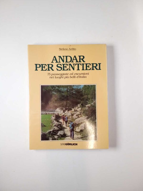 Stefano Ardito - Andar per sentieri - Gorlich 19886