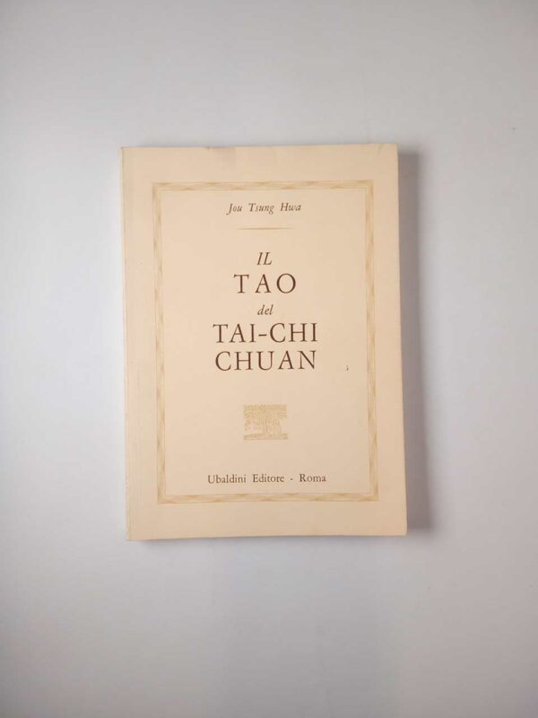Jou Tsung Hwa - Il tao del Tai-chi chuan - Ubaldini 1986