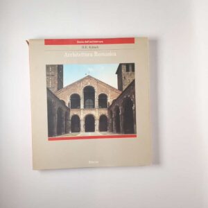 H. E. Kubach - Architettura Romanica - Electa 1978