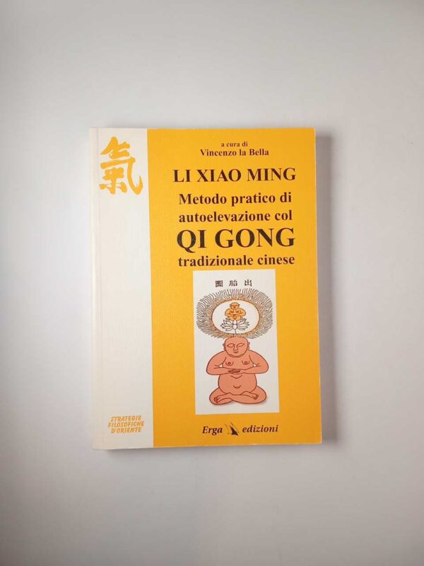 Li Xiao Ming - Metodo pratico di autoelecazione con Qi gon tradizionale cinese - Erga 1997