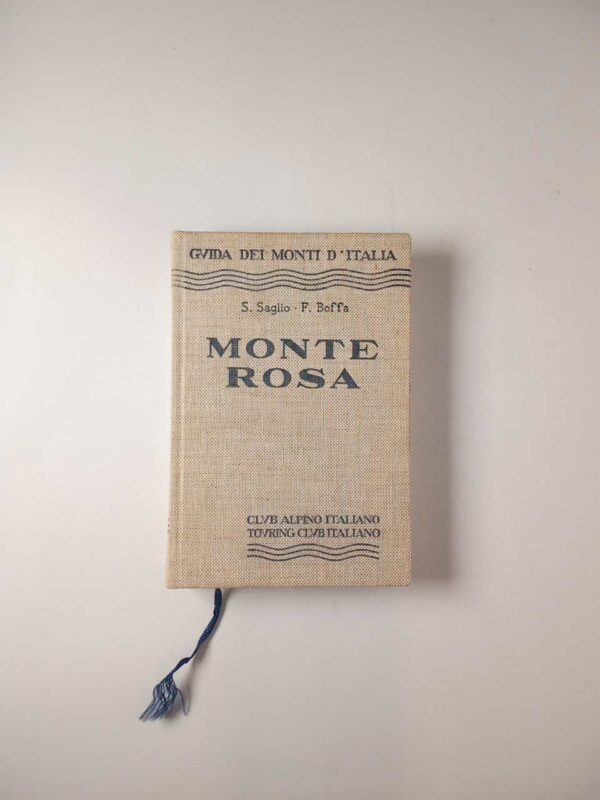 S. Saglio, F. Boffa - Monte Rosa - Club Alpino/Touring Club 1960