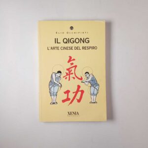 Elio Occhipinti - Il Qigong. L'arte cinese del respiro. - Xenia 1995