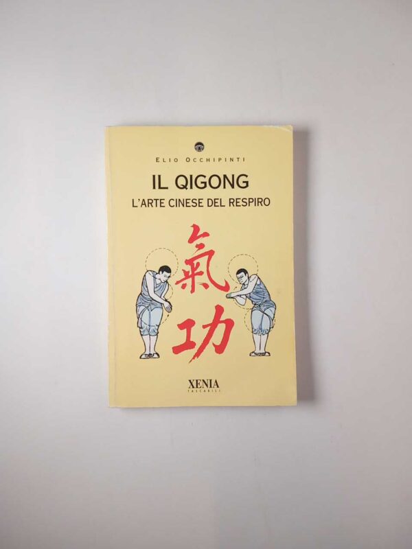 Elio Occhipinti - Il Qigong. L'arte cinese del respiro. - Xenia 1995