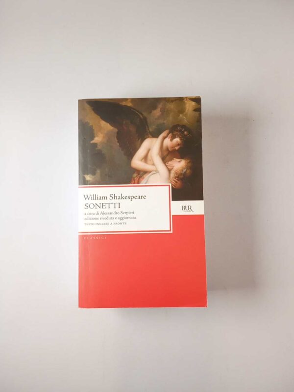 William Shakespeare - Sonetti - a cura di Alessandro Serpieri - Bur 2010