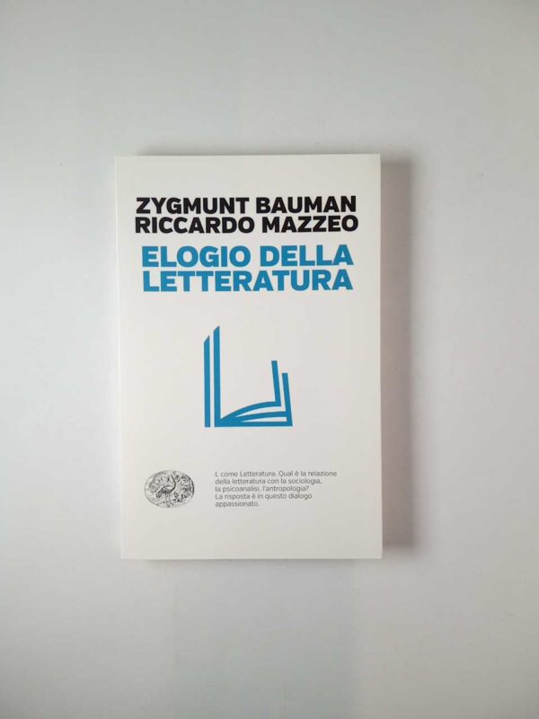Z. Bauman, R. Mazzeo - Elogio della letteratura - Einaudi 2017