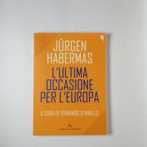 Jurgen Habermas - L'ultima occasione per l'Europa - Castelvecchi 2019