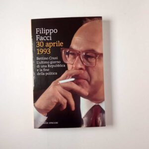 Filippo Facci - 30 aprile 1993 - Marsilio 2021