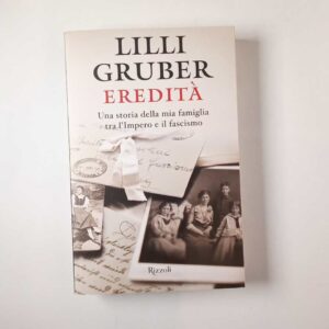 Lilli Gruber - Eredità - Rizzoli 2015
