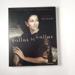 Renzo e Roberto Allegri - Callas by Callas - Mondadori 1997
