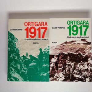 Gianni Pieropan - Ortigara 1917. Il sacrificio della Sesta Armata. Dalla parte degli austriaci (due volumi) - Mursia 1988