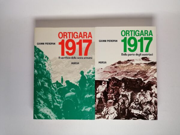 Gianni Pieropan - Ortigara 1917. Il sacrificio della Sesta Armata. Dalla parte degli austriaci (due volumi) - Mursia 1988