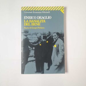 Enrico Deaglio - La banalità del bene. Storia di Giorgio Perlasca. - Feltrinelli 2002