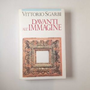 Vittorio Sgarbi - Davanti all'immagine - CDE 1990