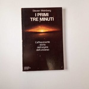 Steven Weinberg - I primi tre minuti - Mondadori 1977