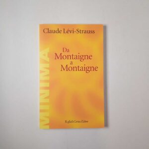 Claude Lévi-Stauss - Da Montaigne a Montaigne - Raffaello Cortina 2020