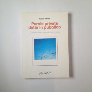 Giulio Mozzi - Parole private dette in pubblico. Conversazioni e racconti sullo scrivere. - Frenadel 2002