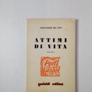 Carlantonio del Papa - Attimi di vita - Gastaldi Editore 1962