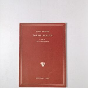 André Chénier - Poesie scelte - Edizioni Fussi 1951