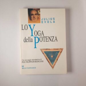 Julius Evola - Lo yoga della potenza - Mediterranee 2010