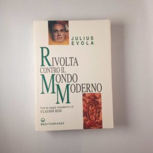 Julius Evola - Rivolta contro il mondo moderno - Mediterranee 2010