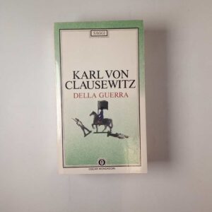 Karl von Clausewitz - Della guerra - Mondadori 1991