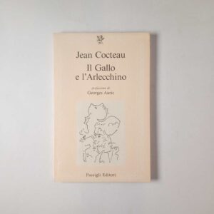Jean Cocteau - Il Gallo e l'Arlecchino - Passigli 1987