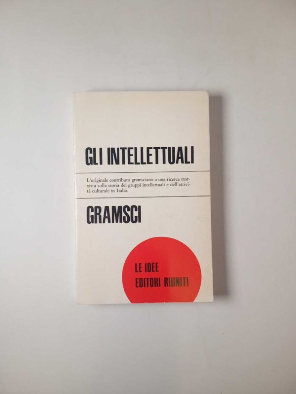 Antonio Gramsci - Gli intellettuali - Editori Riuniti 1971