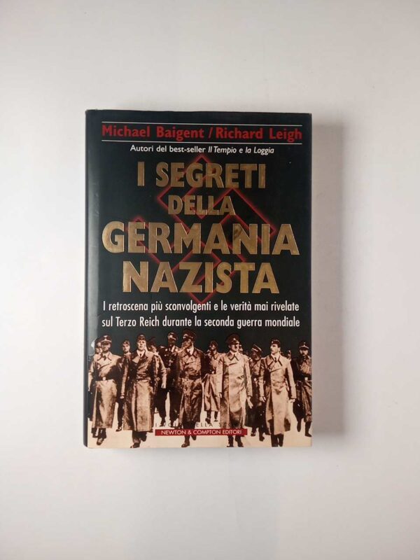 M. Baigent, R. Leigh - I segreti della Germania nazista - Newton & Compton 2000