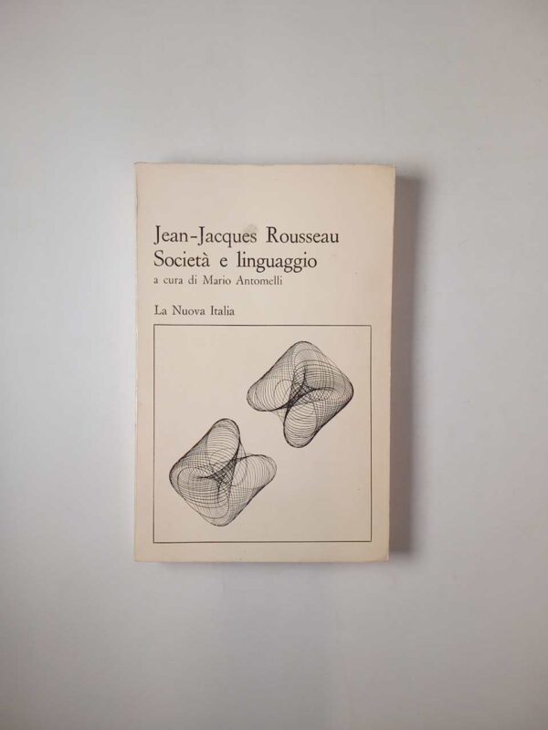Jean-Jacques Rousseau - Società e linguaggio - La Nuova italia 1973