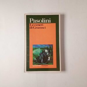 Pier Paolo Pasolini - Le ceneri di Gramsci - Garzanti 1976