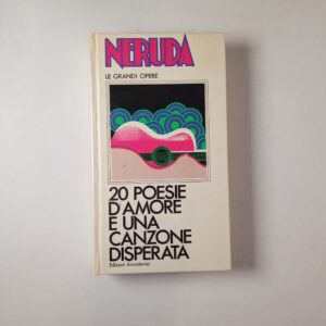 Pablo Neruda - 20 Poesie d'amore e una canzone disperata - Accademia 1973