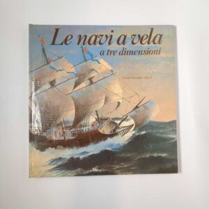 A. Mc Gowan, R. van der Meer - Le navi a vela a tre dimensioni - Mondadori 1984