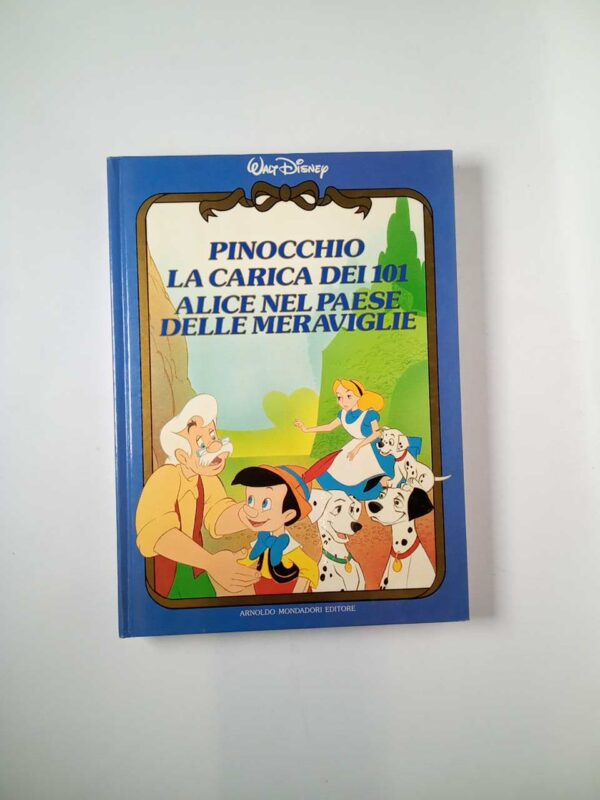 Walt Disney - Pinocchio/La carica dei 101/Alice nel paese delle meraviglie - Mondadori 1987