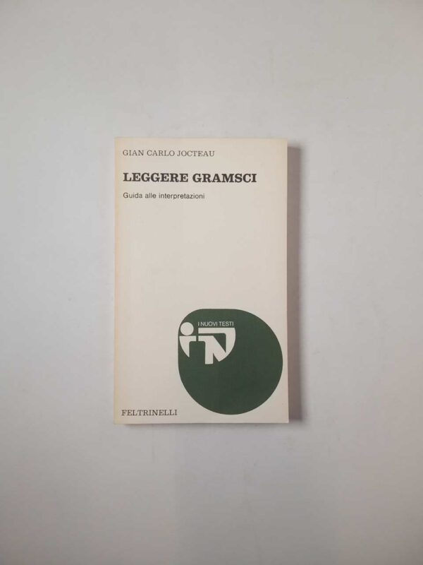 Gian Carlo Jocteau - Leggere Gramsci - Feltrinelli 1975
