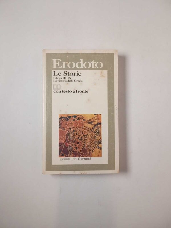 Erodoto - Le storie. Libri VIII-IX. La vittoria della Grecia. - Garzanti 1990
