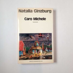 Natalia Ginzburg - Caro Michele - Mondadori 1973