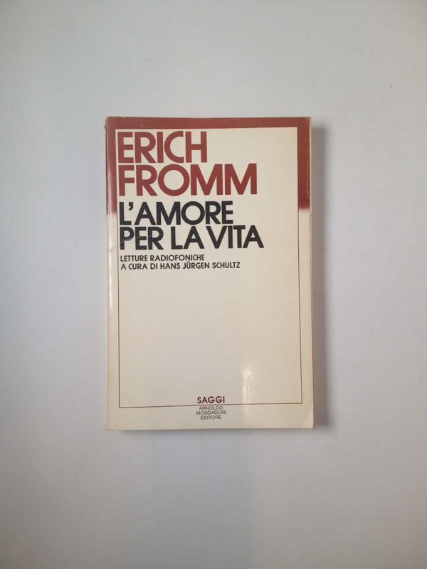 Erich Fromm - L'amore per la vita - Mondadori 1984