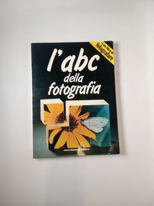 M. Micci, C. Scocco, S. Spagnolo - L'abc della fotografia - Ciapanna 1981