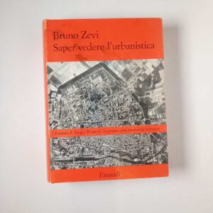 Bruno Zevi - Saper vedere l'urbanistica - Einaudi 1973