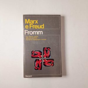 Erich Fromm - Marx e Freud - Garzanti 1976