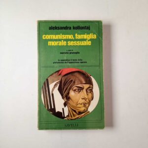 Aleksandra Kollontaj - Comunismo, famiglia, morale sessuale - Savelli 1976