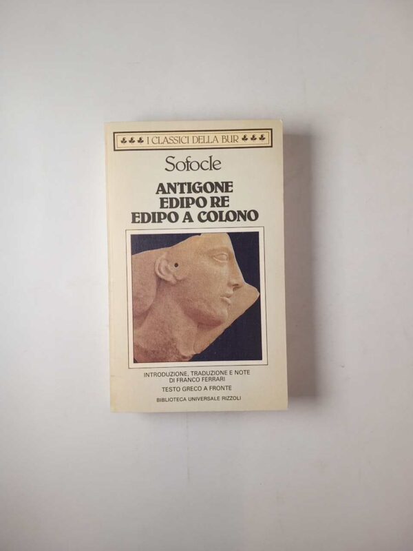 Sofocle - Antigone/Edipo re/Edipo a colono - BUR 1986