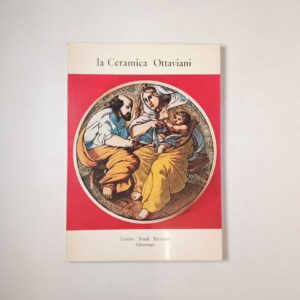 Le ceramiche Ottaviani - Centro Studi Ricerche Ottaviani 1977